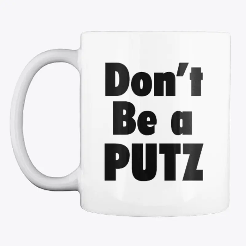 Don't Be a Putz