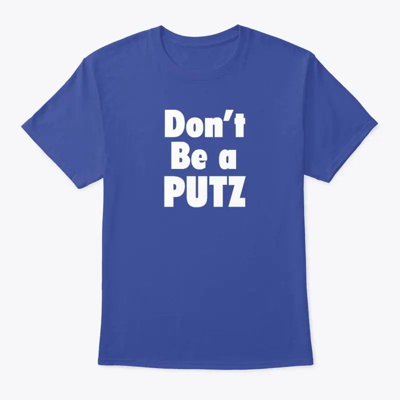 Don't Be a Putz